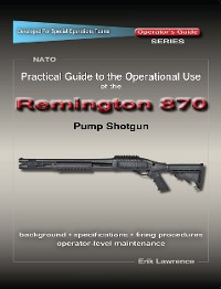 Cover Practical Guide to the Operational Use of the Remington 870 Shotgun