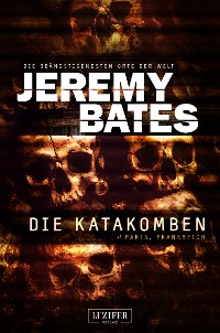 Cover DIE KATAKOMBEN (Die beängstigendsten Orte der Welt 2)