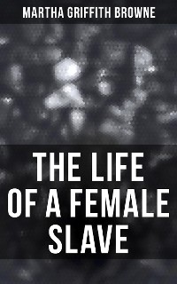 Cover The Life of a Female Slave