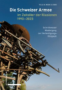 Cover Die Schweizer Armee im Zeitalter der Illusionen, 1990–2023