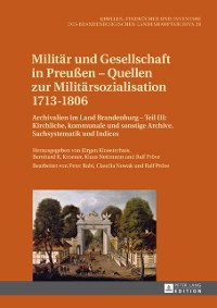 Cover Militaer und Gesellschaft in Preußen – Quellen zur Militaersozialisation 1713–1806