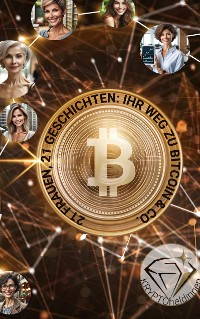 Cover 21 Frauen, 21 Geschichten: Ihr Weg mit Bitcoin & Co.