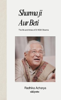 Cover Sharma ji Aur Beti | The life and times of Dr NGK Sharma