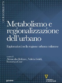 Cover Metabolismo e regionalizzazione dell’urbano. Esplorazioni nella regione urbana milanese