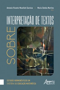 Cover Sobre Interpretação de Textos: Estudos Hermenêuticos em (História da) Educação Matemática