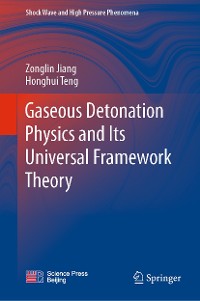 Cover Gaseous Detonation Physics and Its Universal Framework Theory