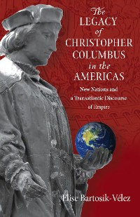 Cover The Legacy of Christopher Columbus in the Americas