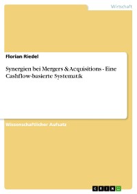 Cover Synergien bei Mergers & Acquisitions - Eine Cashflow-basierte Systematik