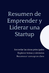 Cover Resumen de Emprender y Liderar una Startup