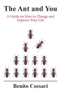 Cover The Ant and You : A Guide on How to Improve and Change Your Life