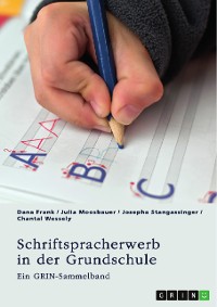 Cover Schriftspracherwerb in der Grundschule. Welche Herausforderungen und Fördermöglichkeiten gibt es?