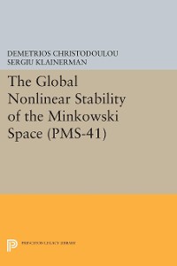 Cover The Global Nonlinear Stability of the Minkowski Space (PMS-41)