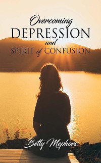 Cover Overcoming Depression and Spirit of Confusion