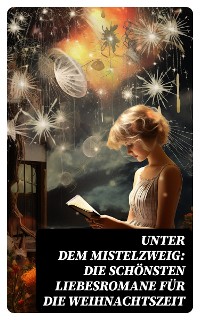 Cover Unter dem Mistelzweig: Die schönsten Liebesromane für die Weihnachtszeit