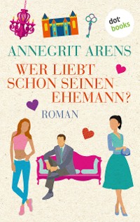 Cover Wer liebt schon seinen Ehemann?