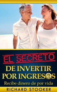 Cover El Secreto De Invertir Por Ingresos