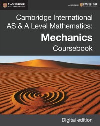 Cover Cambridge International AS & A Level Mathematics: Mechanics Coursebook Digital Edition