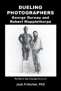 Cover Dueling Photographers: George Dureau and Robert Mapplethorpe