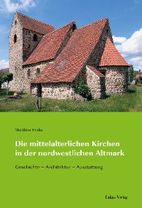 Cover Die mittelalterlichen Kirchen in der nordwestlichen Altmark