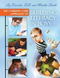 Cover Common Core Approach to Building Literacy in Boys