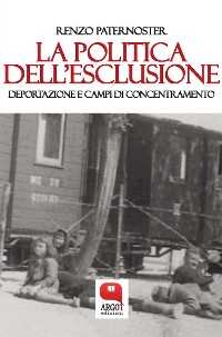 Cover La politica dell'esclusione. Deportazione e campi di concentramento