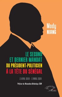 Cover Le second et dernier mandat du President-politicien a la tete du Senegal