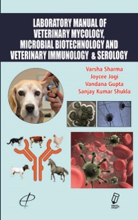 Cover Laboratory Manual of Veterinary Mycology, Microbial Biotechnology and Veterinary Immunology and Serology