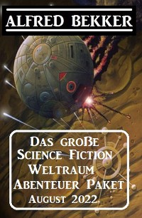 Cover Das große Science Fiction Weltraum Abenteuer Paket August 2022