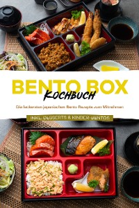 Cover Bento Box Kochbuch: Die leckersten japanischen Bento Rezepte zum Mitnehmen - inkl. Desserts & Kinder-Bentos