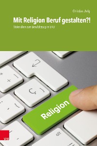 Cover Mit Religion Beruf gestalten?!
