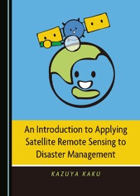 Cover Introduction to Applying Satellite Remote Sensing to Disaster Management