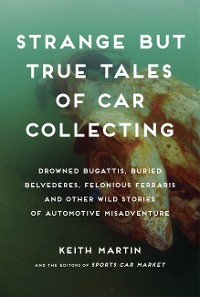 Cover Strange But True Tales of Car Collecting