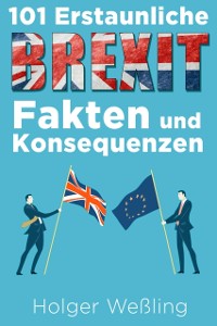 Cover 101 Erstaunliche Brexit Fakten und Konsequenzen
