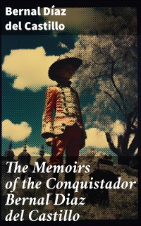 Cover The Memoirs of the Conquistador Bernal Diaz del Castillo