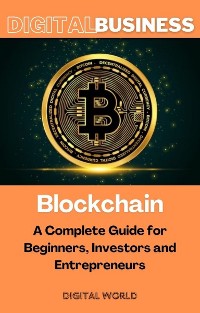 Cover Blockchain - A Complete Guide for Beginners, Investors and Entrepreneurs