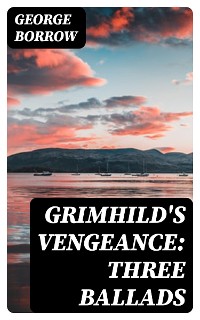 Cover Grimhild's Vengeance: Three Ballads