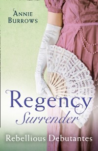 Cover Regency Surrender: Rebellious Debutantes: Lord Havelock's List / Portrait of a Scandal