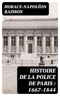 Cover Histoire de la police de Paris : 1667-1844