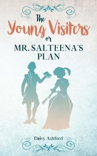 Cover The Young Visiters or, Mr. Salteena's Plan