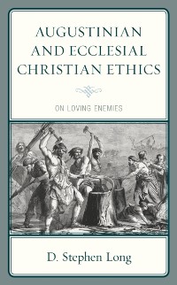 Cover Augustinian and Ecclesial Christian Ethics
