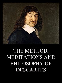 Cover The Method, Meditations and Philosophy of Descartes