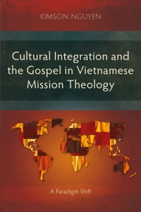Cover Cultural Integration and the Gospel in Vietnamese Mission Theology