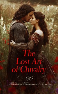 Cover The Lost Art of Chivalry - 20 Medieval Romance Novels