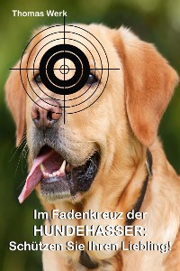 Cover Im Fadenkreuz der Hundehasser: