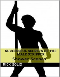 Cover Successful Secrets of the Male Stripper - Shower Scenes
