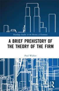Cover A Brief Prehistory of the Theory of the Firm