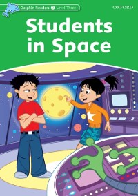 Cover Students In Space (Dolphin Readers Level 3)