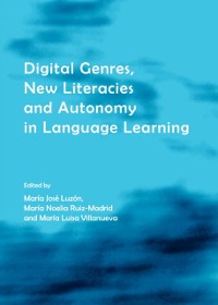 Cover Digital Genres, New Literacies and Autonomy in Language Learning