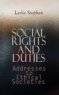 Cover Social Rights and Duties: Addresses to Ethical Societies