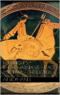 Cover The knights - The Acharnians - Peace - Lysistrata - The clouds.